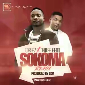 VIDEO | Toblez – “Sokoma” (Remix) ft. Oritse Femi