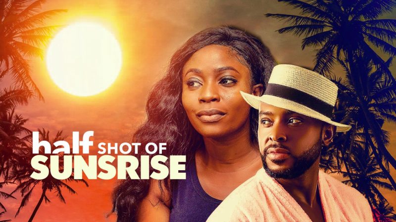 Half Shot Of Sunrise - Nollywood Movie